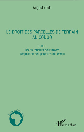 Emprunter Le droit des parcelles de terrain au Congo. Tome 1, droits fonciers coutumiers, acquisition de parce livre