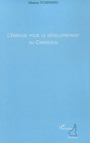 Emprunter L'énergie pour le développement au Cameroun livre
