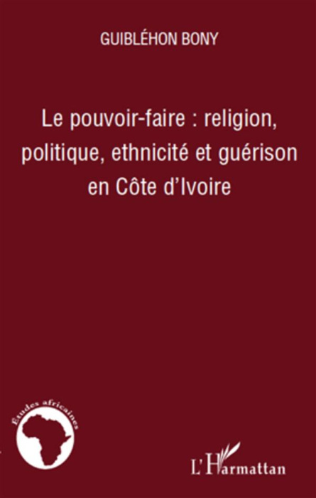 Emprunter Le pouvoir-faire : religion, politique, ethnicité et guérison en Côte d'Ivoire livre