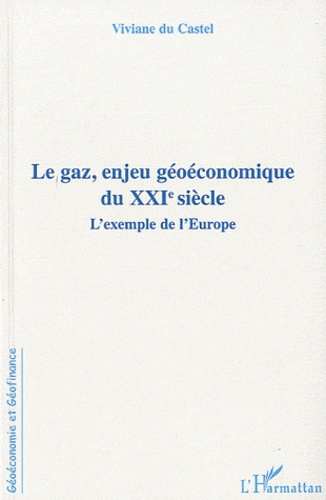 Emprunter Le gaz, enjeu géoéconomique du XXIe siecle. L'exemple de l'Europe livre