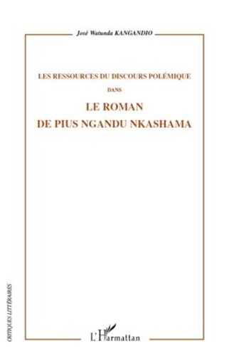 Emprunter Les ressources du discours polémique dans le roman de Pius Ngandu Nkashama livre