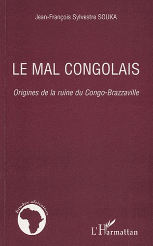 Emprunter Le mal congolais. Origines de la ruine du Congo-Brazzaville livre