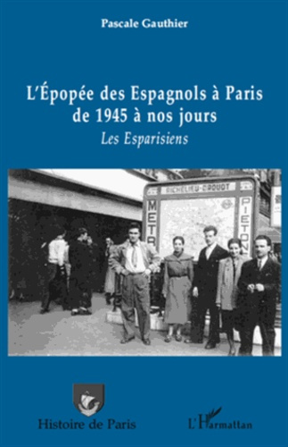 Emprunter L'épopée des Espagnols à Paris de 1945 à nos jours. Les Esparisiens livre