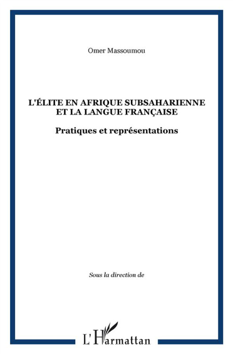 Emprunter L'élite en afrique subsaharienne et la langue française. Pratiques et représentations livre