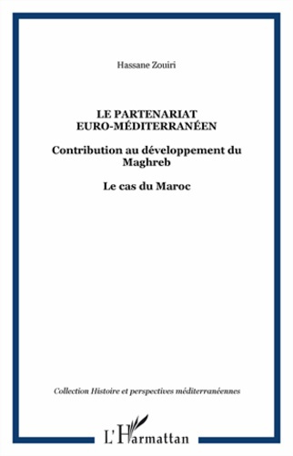 Emprunter Le partenariat euro-méditerranéen. Contribution au développement du Maghreb, le cas du Maroc livre