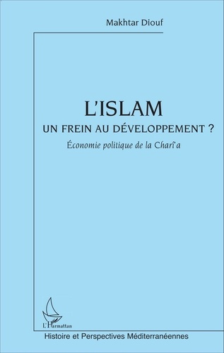 Emprunter L'islam un frein au développement. Economie politique de la Charî'a livre
