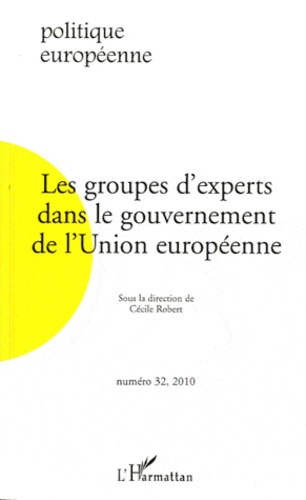 Emprunter Politique européenne N° 32, 2010 : Les groupes d'experts dans le gouvernement de l'Union européenne livre
