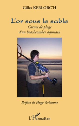 Emprunter L'or sous le sable. Carnet de plage d'un beachcomber aquitain livre