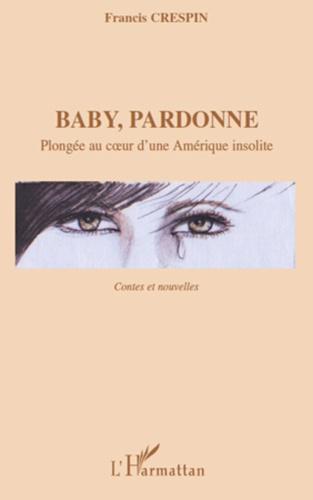 Emprunter Baby, pardonne. Plongée au coeur d'une Amérique insolite livre