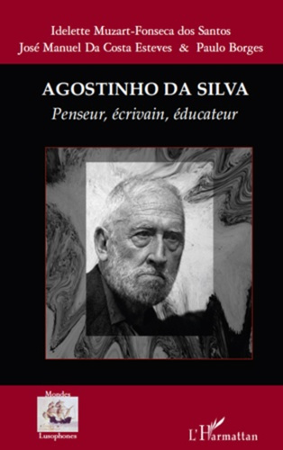 Emprunter Agostinho Da Silva. Penseur, écrivain, éducateur livre
