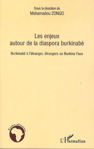 Emprunter Les enjeux autour de la diaspora burkinabé. Burkinabé à l'étranger, étrangers au Burkina Faso livre