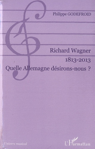 Emprunter Richard Wagner 1813-2013. Quelle Allemagne désirons-nous ? livre