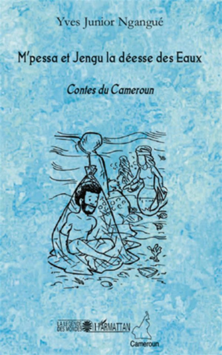 Emprunter M'pessa et Jengu la déesse des Eaux. Contes du Cameroun livre