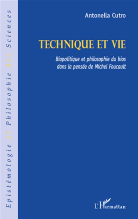 Emprunter Technique et vie. Biopolitique et philosophie du bios dans la pensée de Michel Foucault livre
