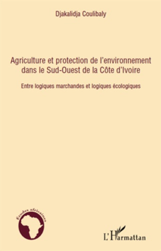 Emprunter Agriculture et protection de l'environnement dans le Sud-Ouest de la Côte d'Ivoire. Entre logiques m livre