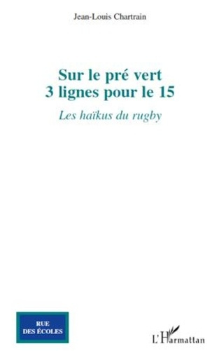 Emprunter Sur le pré vert. 3 lignes pour le 15 - Les haïkus du rugby livre
