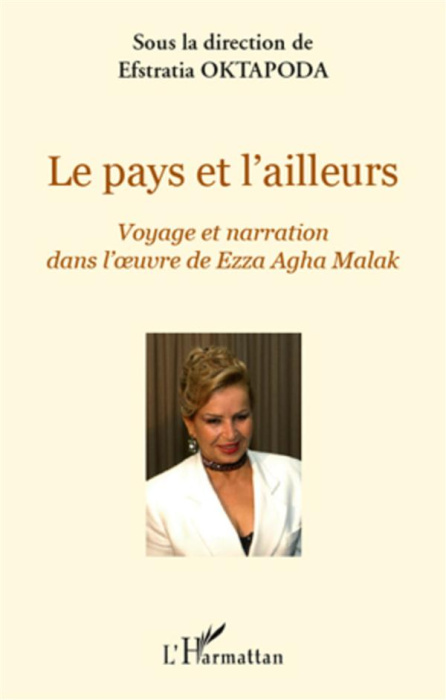 Emprunter Le pays et l'ailleurs. Voyage et narration dans l'oeuvre de Ezza Agha Malak livre