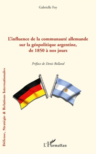 Emprunter L'influence de la communauté allemande sur la géopolitique argentine de 1850 à nos jours livre