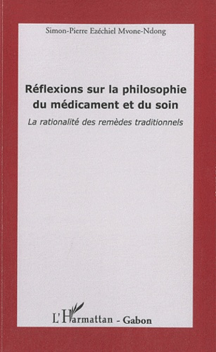 Emprunter Réflexions sur la philosophie du médicament et du soin. La rationalité des remèdes traditionnels livre