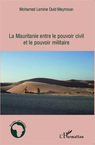 Emprunter La Mauritanie entre le pouvoir civil et le pouvoir militaire livre