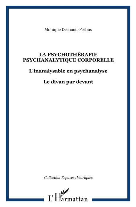 Emprunter La psychothérapie psychanalytique corporelle. L'inanalysable en psychanalyse ; Le divan par devant livre