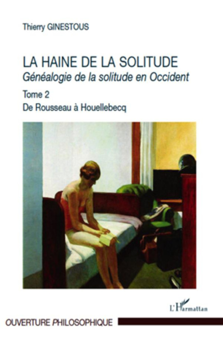 Emprunter Généalogie de la solitude en Occident. Tome 2, La haine de la solitude, De Rousseau à Houellebecq livre