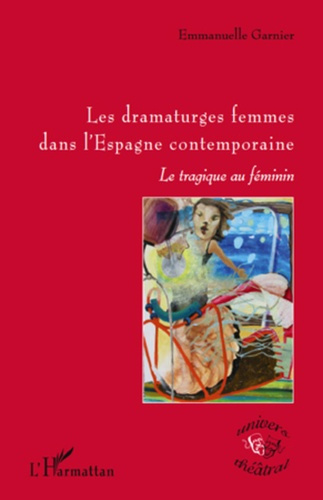 Emprunter Les dramaturges femmes dans l'Espagne contemporaine. La tragique au féminin livre