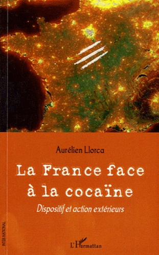 Emprunter La France face à la cocaïne. Dispositif et action extérieurs livre
