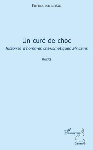 Emprunter Un curé de choc. Histoire d'hommes charismatiques africains livre