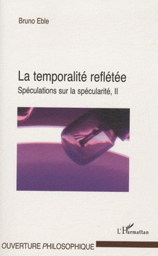 Emprunter La temporalité reflétée. Volume 2 : Spéculations sur la spécularité livre
