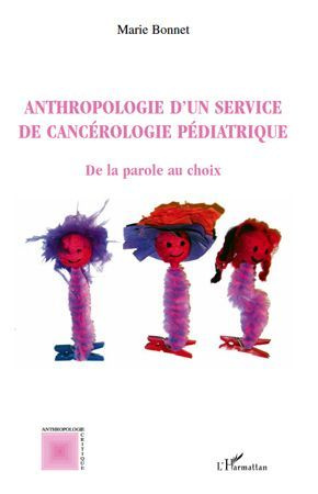 Emprunter Anthropologie d'un service de cancérologie pédiatrique. De la parole au choix livre