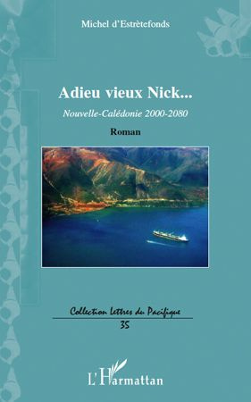 Emprunter Adieu vieux Nick.... Nouvelle-Calédonie 2000-2080 - Roman livre