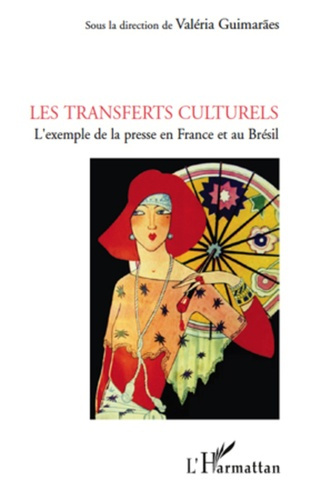 Emprunter Les transferts culturels. L'exemple de la presse en France et au Brésil livre