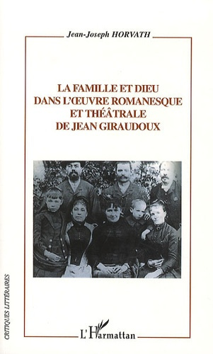Emprunter La Famille et Dieu dans l'oeuvre romanesque et théâtrale de Jean Giraudoux livre