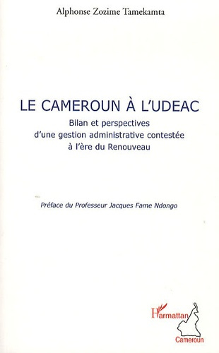 Emprunter Le Cameroun à l'UDEAC. Bilan et perspective d'une gestion administrative contestée à l'ère du Renouv livre