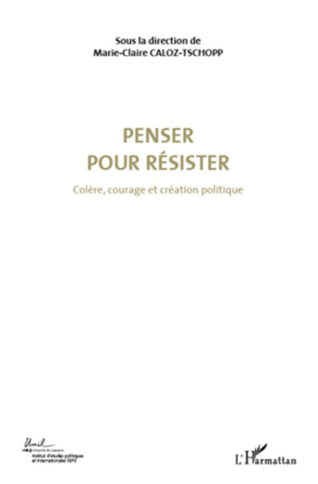 Emprunter Colère, courage et création politique. Volume 4, Penser pour résister livre