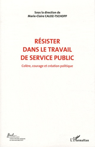 Emprunter Colère, courage et création politique. Volume 6, Résister dans le travail de service public livre