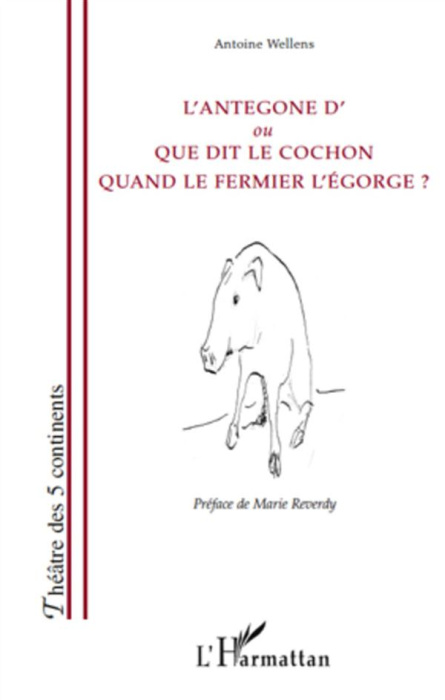 Emprunter L'Antegone d'ou Que dit le cochon quand le fermier l'égorge ? livre