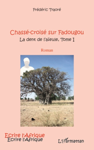 Emprunter La dent de l'aïeule Tome 1 : Chasse-croisé sur Fadougou livre