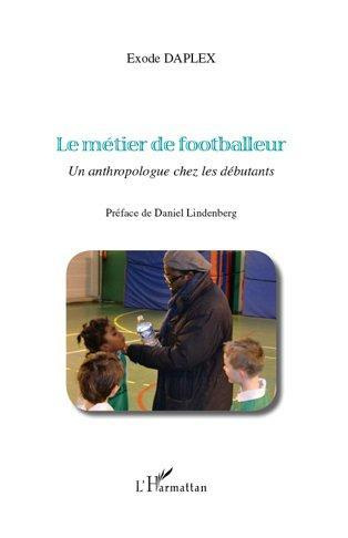 Emprunter Le métier de footballeur. Un anthropologue chez les débutants livre