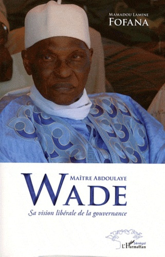 Emprunter Maître Abdoulaye Wade. Sa vision libérale de la gouvernance livre