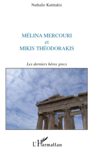 Emprunter Melina Mercouri et Mikis Théodorakis. Les denriers héros grecs livre
