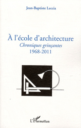 Emprunter A l'école d'architecture. Chroniques grinçantes (1968-2011) livre