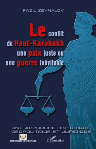 Emprunter Le conflit du Haut-Karabakh : une paix juste ou une guerre inévitable. Approche historique, géopolit livre