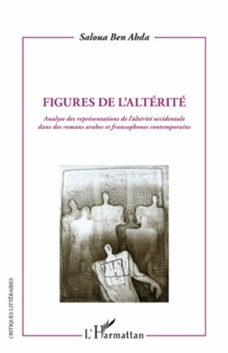 Emprunter Figures de l'altérité. Analyse des représentations de l'altérité occidentale dans des romans arabes livre