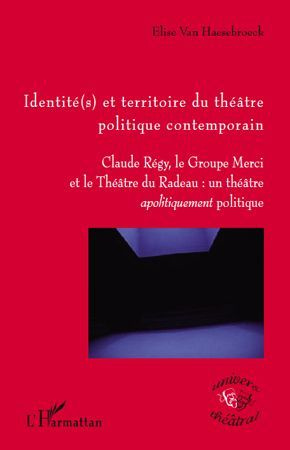 Emprunter Identité(s) et territoire du théâtre politique contemporain. Claude Régy, le Groupe Merci et le Théâ livre