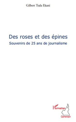Emprunter Des roses et des épines. Souvenirs de 25 ans de journalisme livre