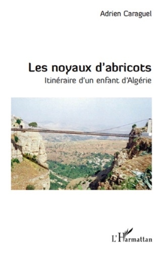 Emprunter Les noyaux d'abricots. Itinéraire d'un enfant d'Algérie livre