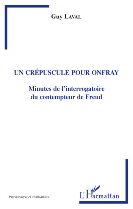 Emprunter Un crépuscule pour Onfray. Minutes de l'interrogatoire du contempteur de Freud livre