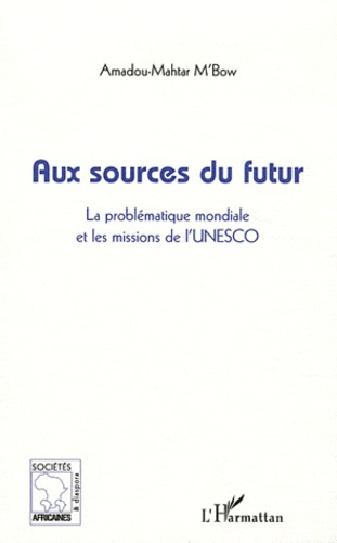 Emprunter Aux sources du futur. La problématique mondiale et les missions de l'UNESCO livre